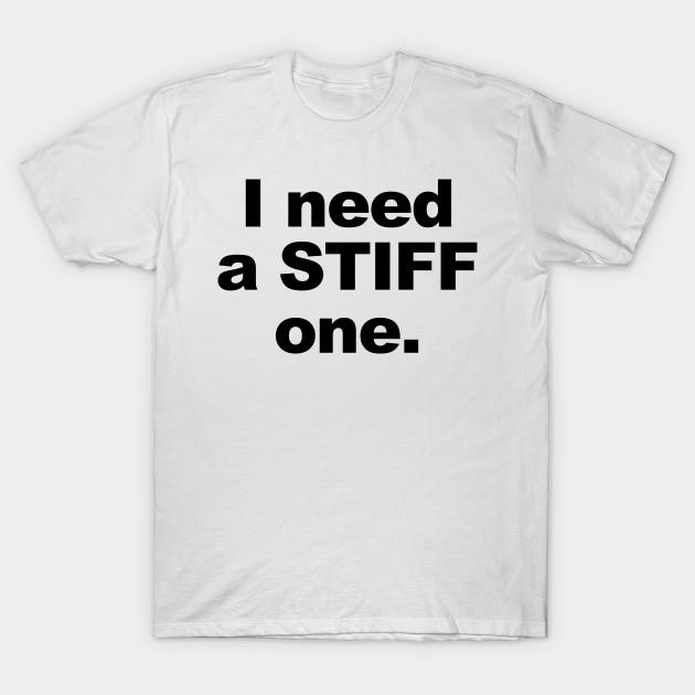 A Stiff One